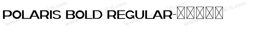 Polaris Bold Regular字体转换